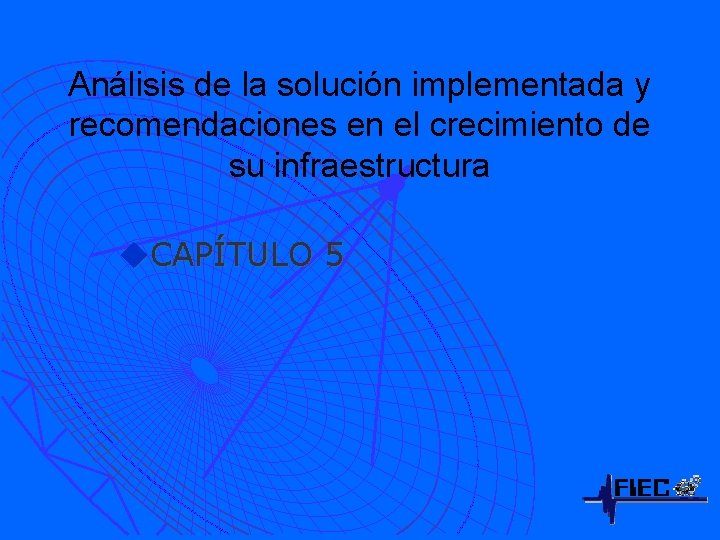 Análisis de la solución implementada y recomendaciones en el crecimiento de su infraestructura u.
