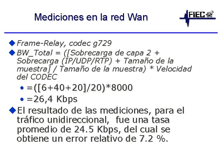 Mediciones en la red Wan u Frame-Relay, codec g 729 u BW_Total = ([Sobrecarga