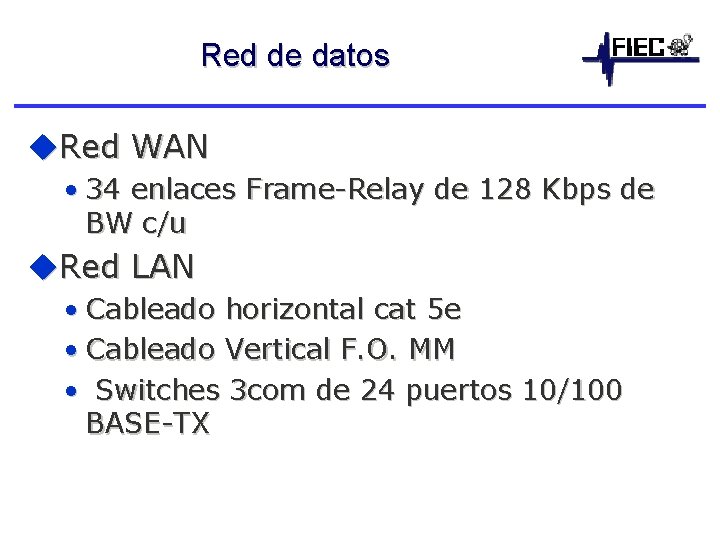 Red de datos u. Red WAN • 34 enlaces Frame-Relay de 128 Kbps de