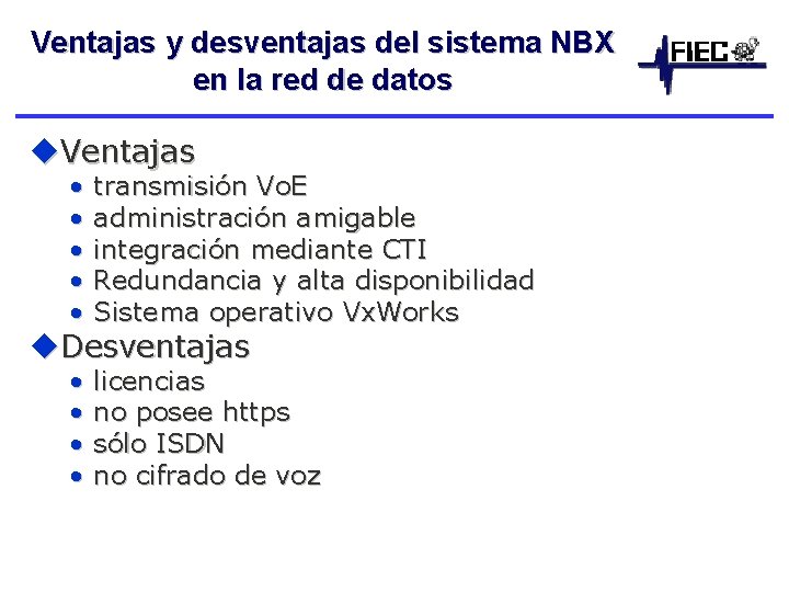 Ventajas y desventajas del sistema NBX en la red de datos u. Ventajas •
