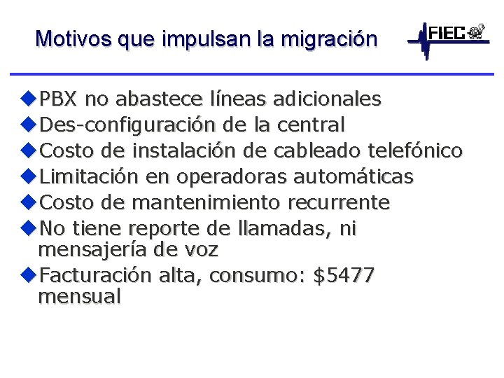 Motivos que impulsan la migración u. PBX no abastece líneas adicionales u. Des-configuración de