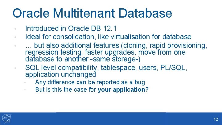 Oracle Multitenant Database • • Introduced in Oracle DB 12. 1 Ideal for consolidation,