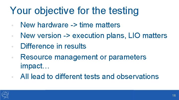 Your objective for the testing • • • New hardware -> time matters New