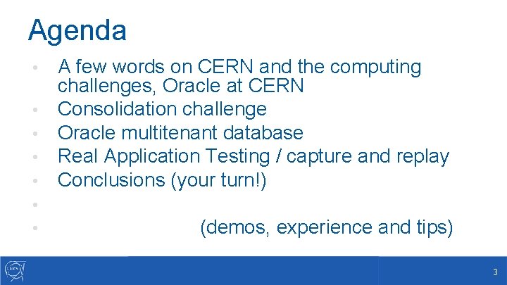Agenda • • A few words on CERN and the computing challenges, Oracle at