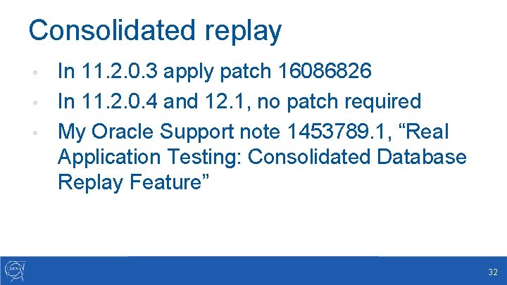 Consolidated replay In 11. 2. 0. 3 apply patch 16086826 • In 11. 2.