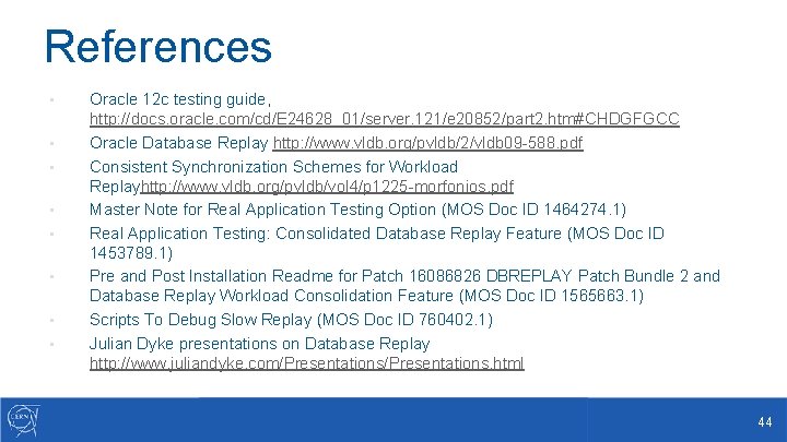 References • • Oracle 12 c testing guide, http: //docs. oracle. com/cd/E 24628_01/server. 121/e