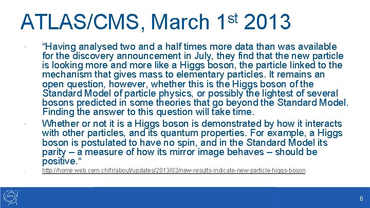 ATLAS/CMS, March 1 st 2013 • • • “Having analysed two and a half
