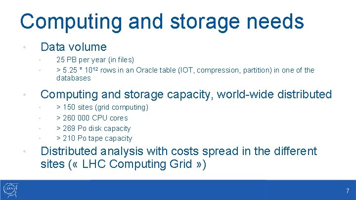 Computing and storage needs • Data volume • • • Computing and storage capacity,