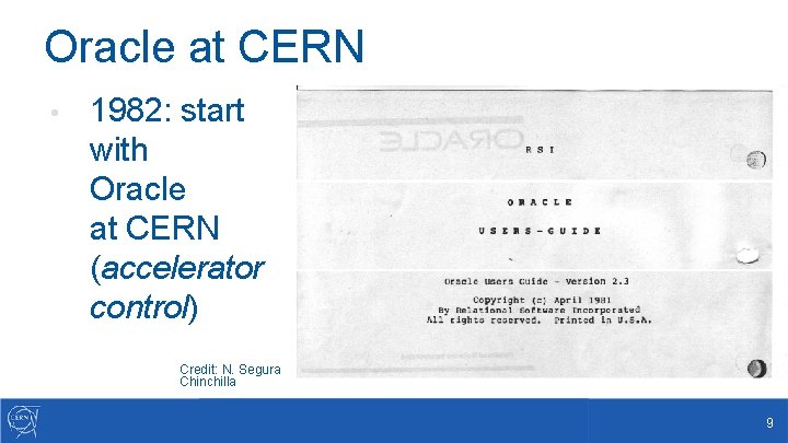 Oracle at CERN • 1982: start with Oracle at CERN (accelerator control) Credit: N.