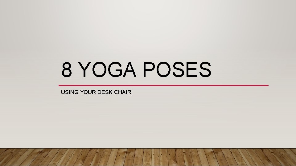 8 YOGA POSES USING YOUR DESK CHAIR 