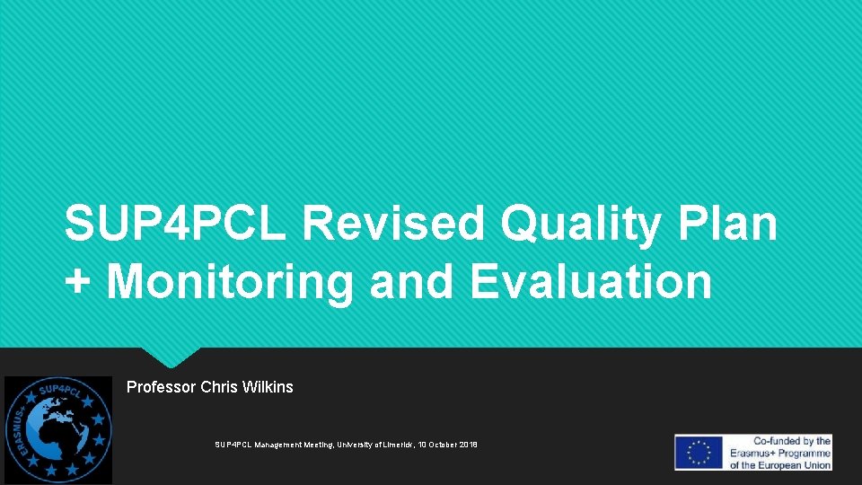 SUP 4 PCL Revised Quality Plan + Monitoring and Evaluation Professor Chris Wilkins SUP