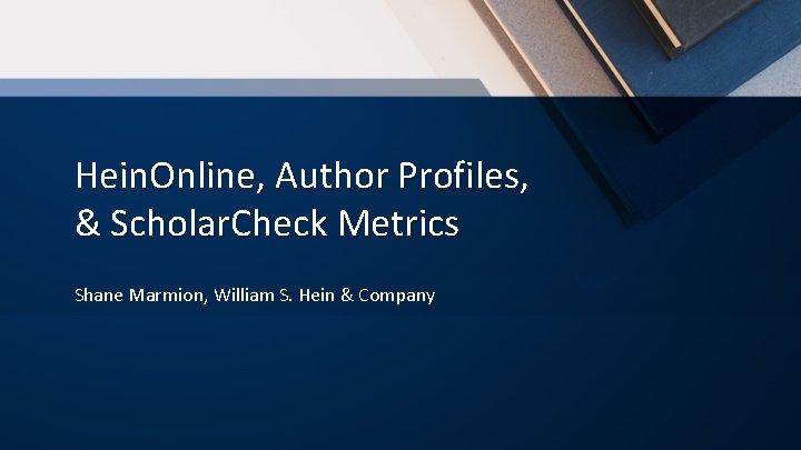 Hein. Online, Author Profiles, & Scholar. Check Metrics Shane Marmion, William S. Hein &