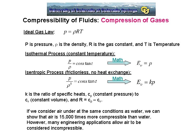 Compressibility of Fluids: Compression of Gases Ideal Gas Law: P is pressure, r is