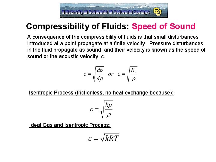 Compressibility of Fluids: Speed of Sound A consequence of the compressibility of fluids is