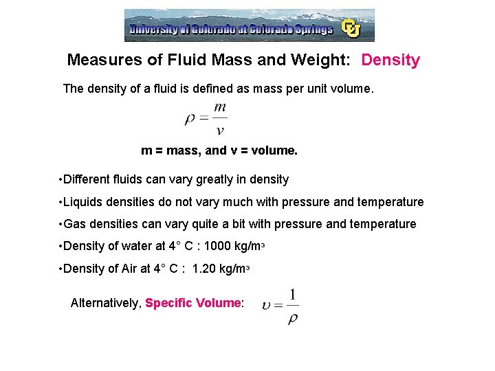 Measures of Fluid Mass and Weight: Density The density of a fluid is defined