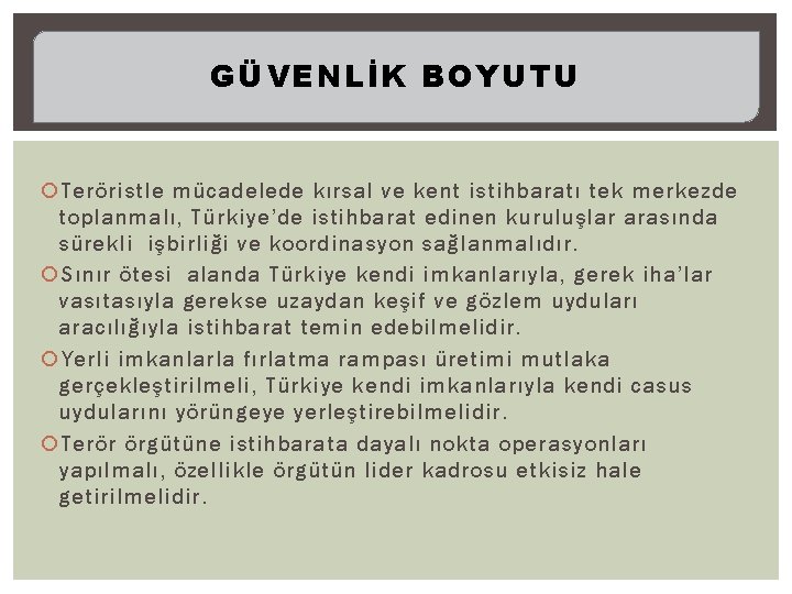 GÜVENLİK BOYUTU Teröristle mücadelede kırsal ve kent istihbaratı tek merkezde toplanmalı, Türkiye’de istihbarat edinen