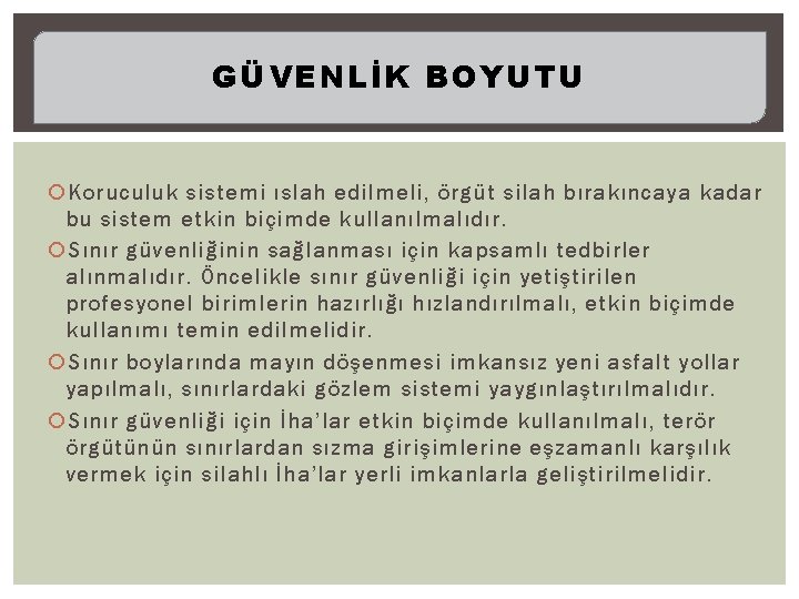 GÜVENLİK BOYUTU Koruculuk sistemi ıslah edilmeli, örgüt silah bırakıncaya kadar bu sistem etkin biçimde