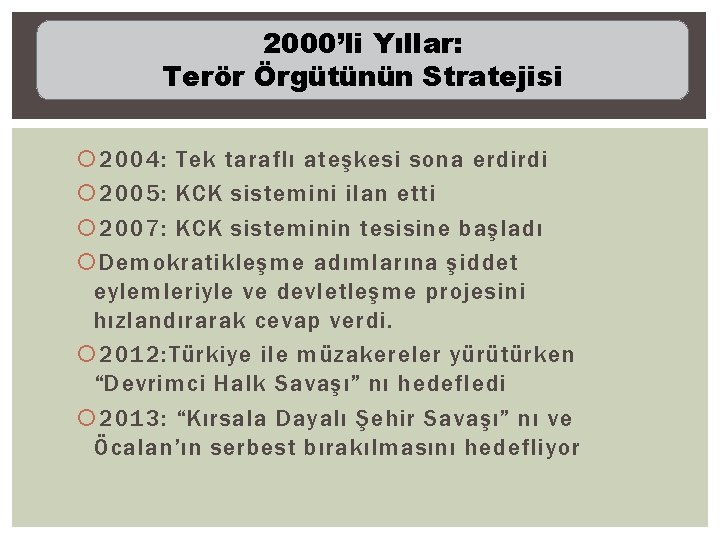 2000’li Yıllar: Terör Örgütünün Stratejisi 2004: Tek taraflı ateşkesi sona erdirdi 2005: KCK sistemini