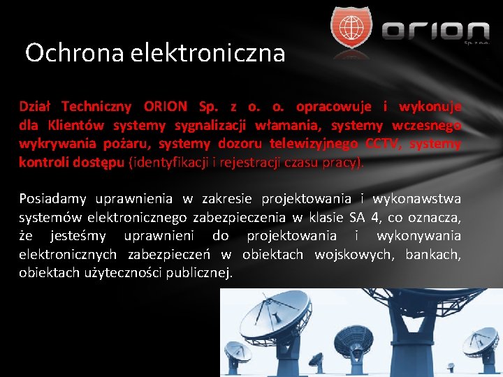Ochrona elektroniczna Dział Techniczny ORION Sp. z o. o. opracowuje i wykonuje dla Klientów