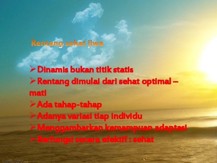 ØDinamis bukan titik statis ØRentang dimulai dari sehat optimal – mati ØAda tahap-tahap ØAdanya