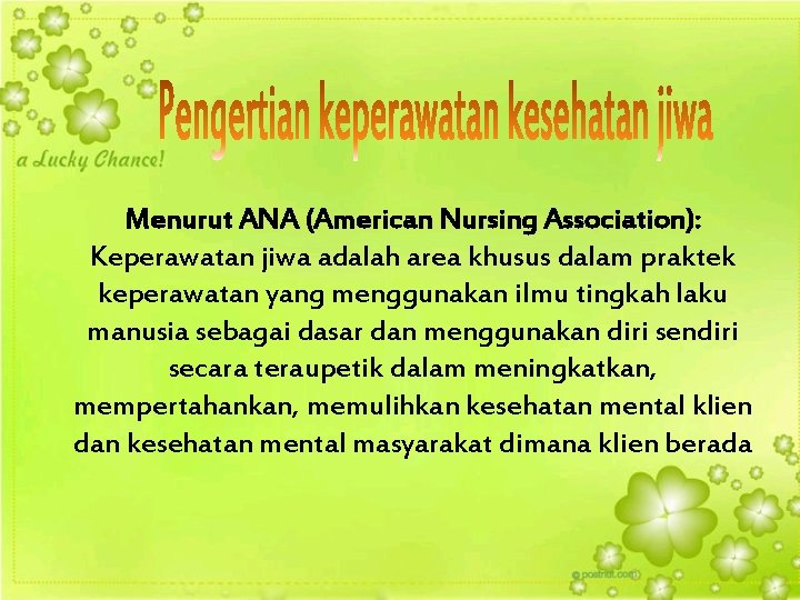Menurut ANA (American Nursing Association): Keperawatan jiwa adalah area khusus dalam praktek keperawatan yang
