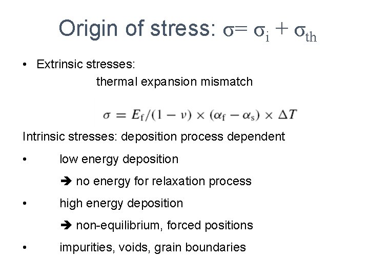 Origin of stress: σ= σi + σth • Extrinsic stresses: thermal expansion mismatch Intrinsic