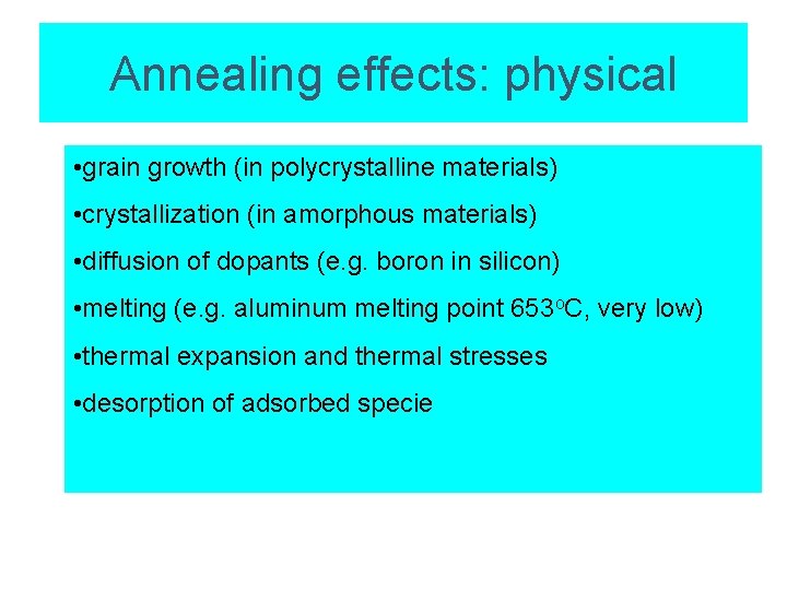 Annealing effects: physical • grain growth (in polycrystalline materials) • crystallization (in amorphous materials)