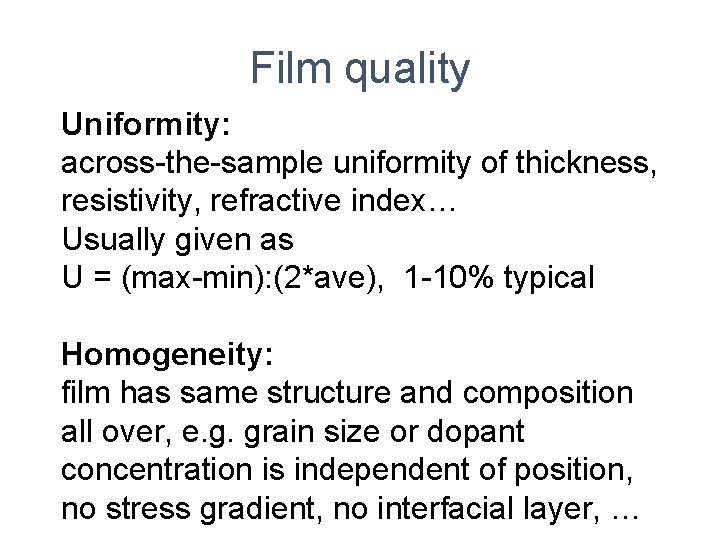 Film quality Uniformity: across-the-sample uniformity of thickness, resistivity, refractive index… Usually given as U