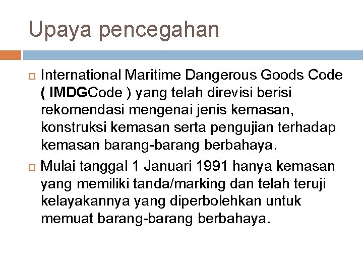 Upaya pencegahan International Maritime Dangerous Goods Code ( IMDGCode ) yang telah direvisi berisi