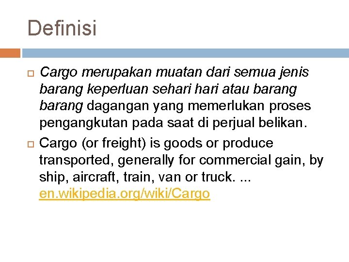 Definisi Cargo merupakan muatan dari semua jenis barang keperluan sehari atau barang dagangan yang