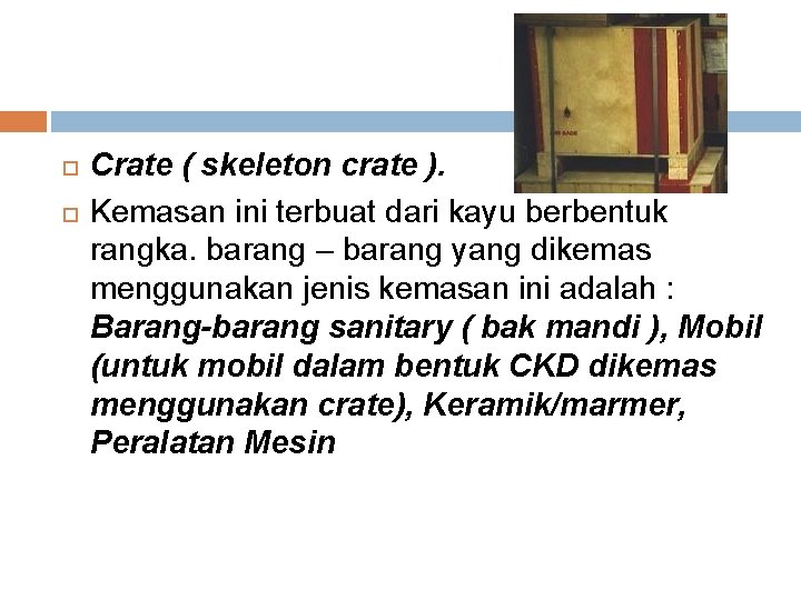  Crate ( skeleton crate ). Kemasan ini terbuat dari kayu berbentuk rangka. barang