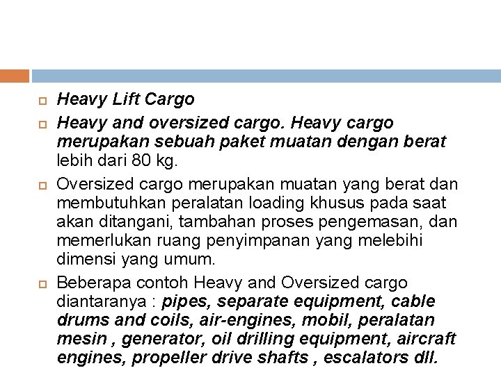  Heavy Lift Cargo Heavy and oversized cargo. Heavy cargo merupakan sebuah paket muatan