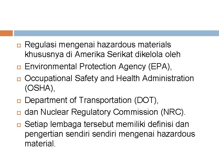  Regulasi mengenai hazardous materials khususnya di Amerika Serikat dikelola oleh Environmental Protection Agency