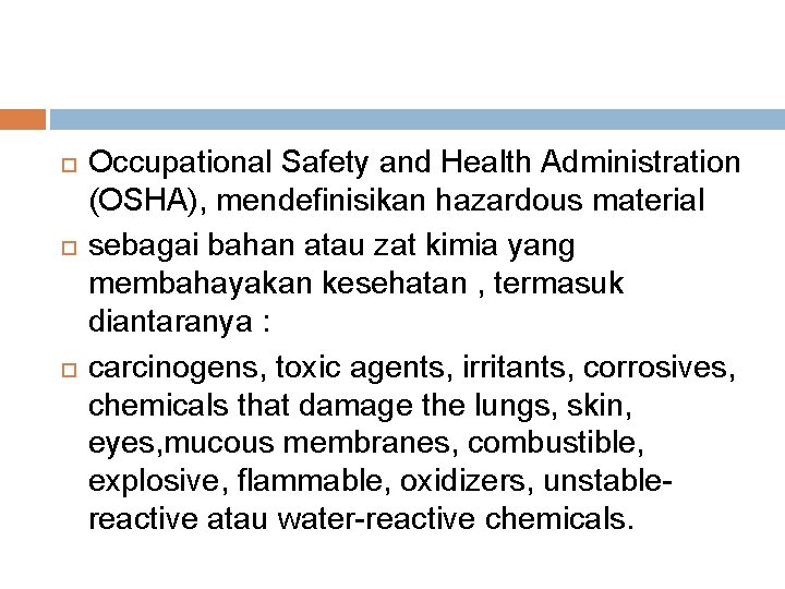  Occupational Safety and Health Administration (OSHA), mendefinisikan hazardous material sebagai bahan atau zat