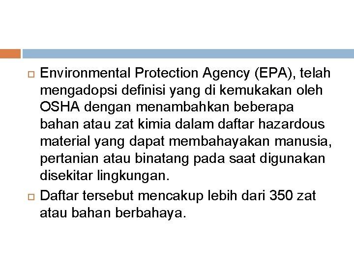  Environmental Protection Agency (EPA), telah mengadopsi definisi yang di kemukakan oleh OSHA dengan