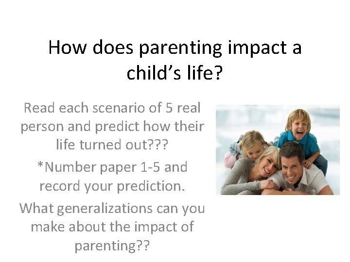 How does parenting impact a child’s life? Read each scenario of 5 real person