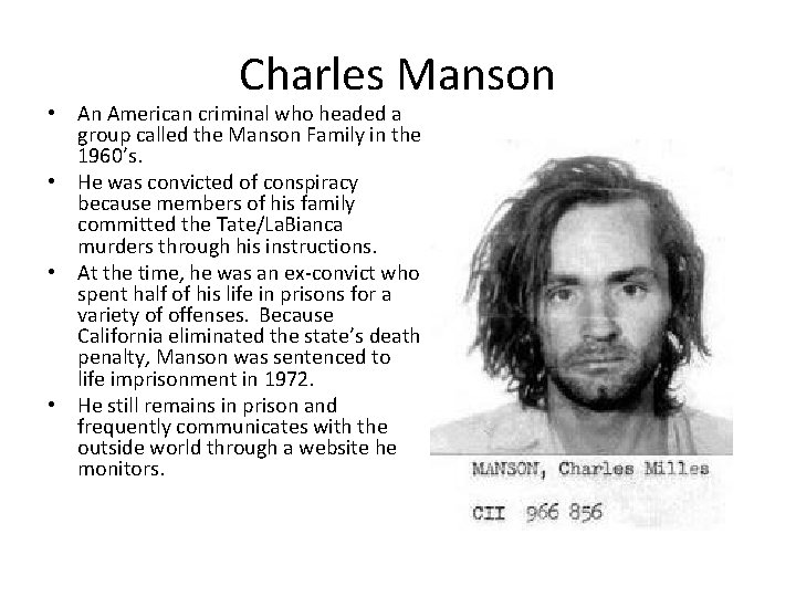 Charles Manson • An American criminal who headed a group called the Manson Family