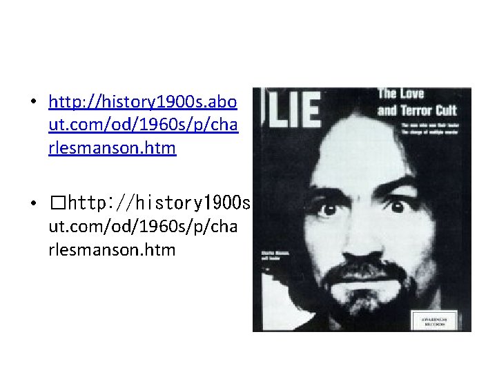  • http: //history 1900 s. abo ut. com/od/1960 s/p/cha rlesmanson. htm • �http: