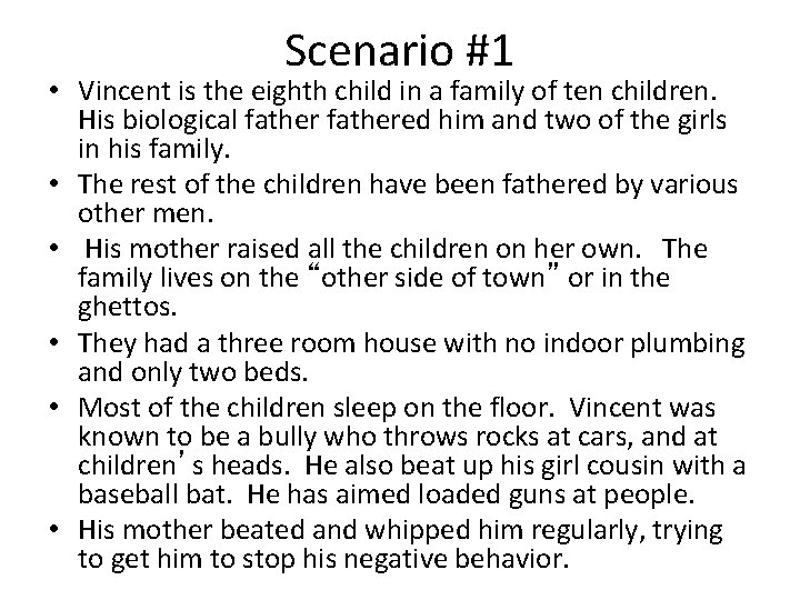Scenario #1 • Vincent is the eighth child in a family of ten children.