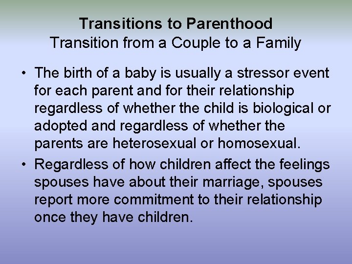 Transitions to Parenthood Transition from a Couple to a Family • The birth of