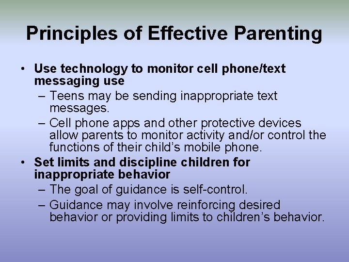 Principles of Effective Parenting • Use technology to monitor cell phone/text messaging use –