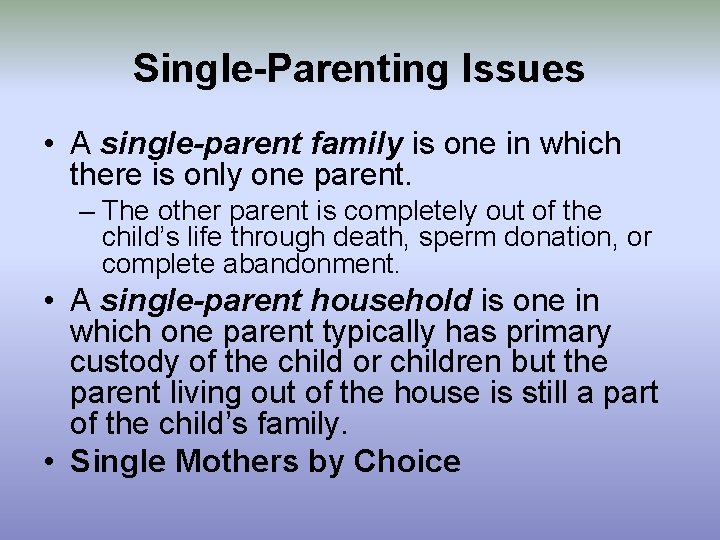 Single-Parenting Issues • A single-parent family is one in which there is only one
