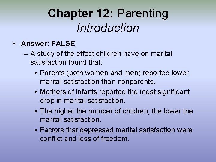 Chapter 12: Parenting Introduction • Answer: FALSE – A study of the effect children