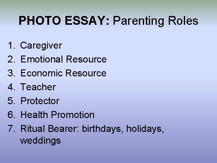 PHOTO ESSAY: Parenting Roles 1. 2. 3. 4. 5. 6. 7. Caregiver Emotional Resource