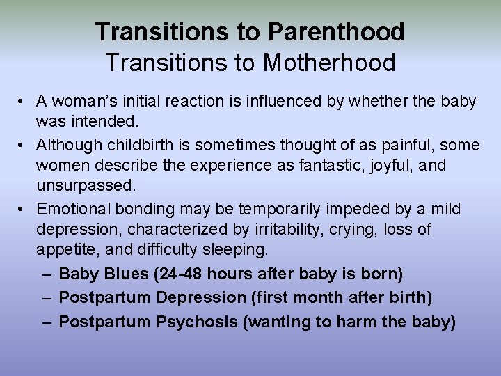 Transitions to Parenthood Transitions to Motherhood • A woman’s initial reaction is influenced by