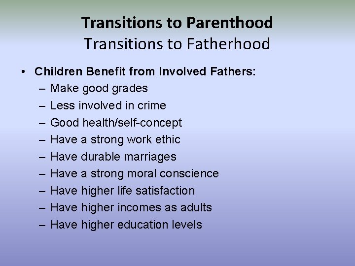 Transitions to Parenthood Transitions to Fatherhood • Children Benefit from Involved Fathers: – Make