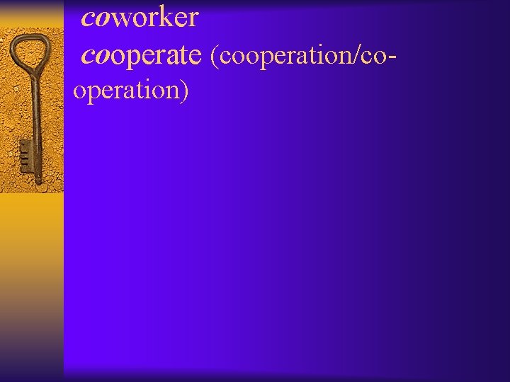 coworker cooperate (cooperation/cooperation) 