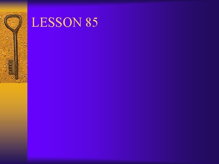 LESSON 85 
