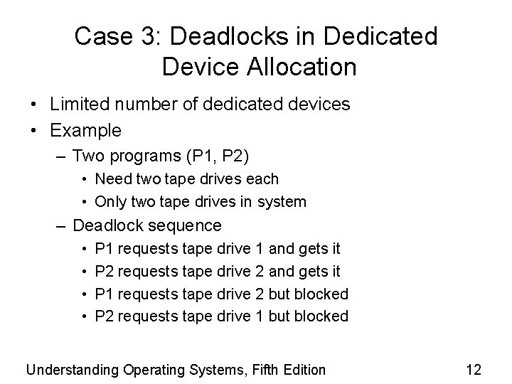 Case 3: Deadlocks in Dedicated Device Allocation • Limited number of dedicated devices •