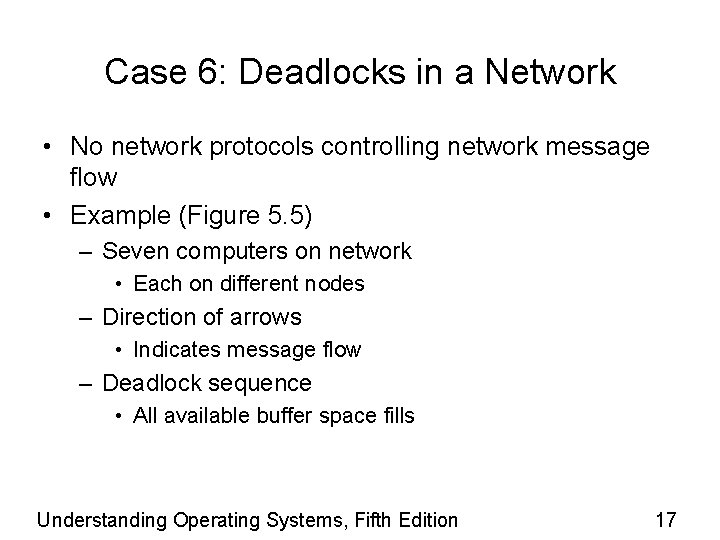 Case 6: Deadlocks in a Network • No network protocols controlling network message flow